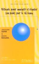 Couverture du livre « Méthode pour maigrir et réguler son poids par le Qi Gong » de Jean-Claude Sapin et Brigitte Bailleul aux éditions Ellebore