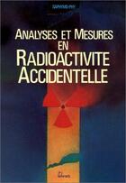 Couverture du livre « Analyses et mesures en radioactivité accidentelle » de Saphymo-Phy et Pierre Kirsch aux éditions Teknea