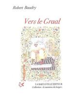 Couverture du livre « Vers le Graal ! » de Robert Baudry aux éditions La Bartavelle