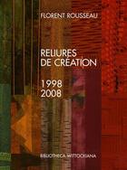 Couverture du livre « Reliures de création 1998-2008 » de Florent Rousseau aux éditions Faton