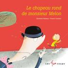 Couverture du livre « Le chapeau rond de monsieur Melon » de Christine Nadeau et France Cormier aux éditions Les 400 Coups