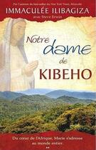 Couverture du livre « Notre dame de Kibeho ; du coeur de l'Afrique, Marie s'adresse au monde entier » de Immaculee Ilibagiza aux éditions Ada