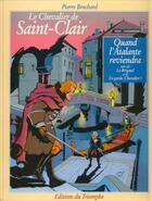 Couverture du livre « Le chevalier de saint-Clair t.2 ; quand l'atalante reviendra » de Pierre Brochard aux éditions Triomphe