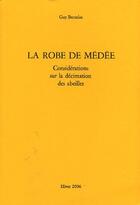 Couverture du livre « La robe de Médée ; considérations sur la décimation des abeilles » de Guy Bernelas aux éditions Guy Bernelas