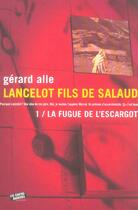 Couverture du livre « Lancelot fils de salaud t1 la fugue de l escargot » de Alle G aux éditions Contrebandiers