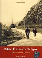 Couverture du livre « Petits trains du Trégor : ligne Lannion - Plestin » de Goulhen Laurent aux éditions Skol Vreizh