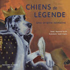 Couverture du livre « Chiens de légende ; une origine lointaine » de Raymond Tercafs aux éditions Du Mont