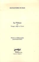 Couverture du livre « Le véloce ; ou Tanger, Alger et Tunis » de Alexandre Dumas aux éditions Palimpseste