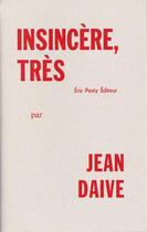 Couverture du livre « Insincère, très » de Jean Daive aux éditions Eric Pesty