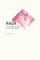 Couverture du livre « Raqa, l'histoire n'est encore qu'un regard d'enfant » de Christophe Fourvel aux éditions Mediapop