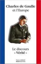 Couverture du livre « Charles de Gaulle et l'Europe ; le discours vérité » de Pierre Derain aux éditions Mats