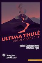 Couverture du livre « Ultima Thulé, an de grace 536 » de Danielle Gourbeault-Petrus et Nathalie Vignal aux éditions Souffles Litteraires