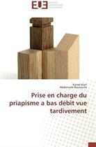 Couverture du livre « Prise en charge du priapisme a bas debit vue tardivement » de Ktari Kamel aux éditions Editions Universitaires Europeennes