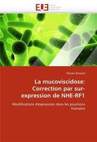 Couverture du livre « La mucoviscidose: correction par sur-expression de nhe-rf1 » de Bossard-F aux éditions Editions Universitaires Europeennes