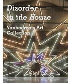 Couverture du livre « Disorder in the house ; vanhaerents art collection » de Vanhaerents aux éditions Lannoo