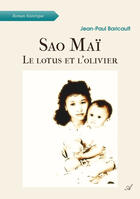 Couverture du livre « Sao Maï ; le lotus et l'olivier » de Jean-Paul Baricault aux éditions Atramenta