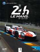 Couverture du livre « 24 heures du Mans, le livre officiel (édition 2021) » de Thibaut Villemant aux éditions Etai