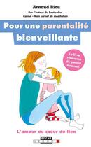 Couverture du livre « Pour une parentalité bienveillante ; l'amour au coeur du lien » de Arnaud Riou aux éditions Leduc