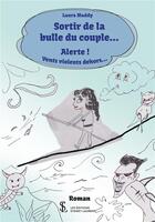 Couverture du livre « Sortir de la bulle du couple... alerte ! vents violents dehors... » de Laura Maddy aux éditions Sydney Laurent