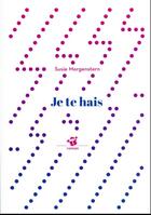 Couverture du livre « Je te hais » de Susie Morgenstern aux éditions Thierry Magnier