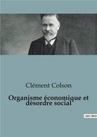 Couverture du livre « Organisme économique et désordre social » de Colson Clement aux éditions Shs Editions