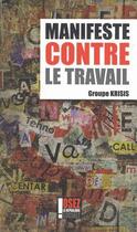 Couverture du livre « Manifeste contre le travail » de Groupe Krisis aux éditions Osez La Republique Sociale