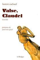 Couverture du livre « Valse, Claudel » de Laurent Cachard aux éditions Le Realgar
