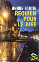 Couverture du livre « Requiem pour le juge » de Andre Fortin aux éditions Jigal