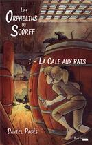Couverture du livre « Les orphelins du Scorff t.1 ; la cale aux rats » de Daniel Pages aux éditions Yucca