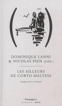 Couverture du livre « Les ailleurs de Corto Maltese ; imaginaires à l'oeuvre » de Dominique Lanni et Nicolas Pien aux éditions Passage(s)
