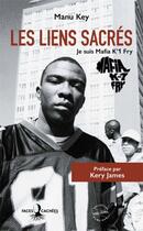 Couverture du livre « Les liens sacrés ; je suis Mafia K'1 Fry » de Key Manu aux éditions Faces Cachees