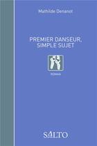 Couverture du livre « Premier danseur, simple sujet » de Mathilde Denanot aux éditions Salto