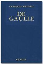 Couverture du livre « De Gaulle » de Francois Mauriac aux éditions Grasset