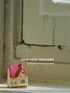 Couverture du livre « Jean-Loup trassard écrivain photographe » de Jean-Loup Trassard et Pierre Campion et Catherine Hostiou aux éditions Revue 303