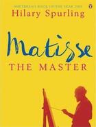 Couverture du livre « Matisse the mastertome t.2 ; 1909-1954 » de Hilary Spurling aux éditions Adult Pbs