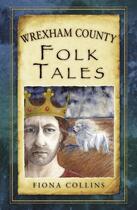 Couverture du livre « Wrexham County Folk Tales » de Collins Fiona aux éditions History Press Digital