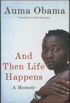 Couverture du livre « AND THEN LIFE HAPPENS - A SISTER'S MEMOIR » de Auma Obama aux éditions St Martin's Press