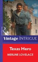 Couverture du livre « Texas Hero (Mills & Boon Vintage Intrigue) » de Merline Lovelace aux éditions Mills & Boon Series