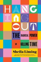 Couverture du livre « HANGING OUT - THE RADICAL POWER OF KILLING TIME » de Sheila Liming aux éditions Melville House