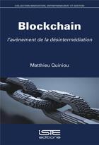 Couverture du livre « Blockchain ; l'avènement de la désintermédiation » de Quiniou Matthieu aux éditions Iste