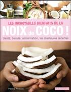 Couverture du livre « Les incroyables bienfaits de la noix de coco ! » de Patricia Riveccio aux éditions Larousse