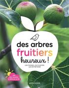 Couverture du livre « Des arbres fruitiers heureux ! » de Eric Dumont aux éditions Larousse