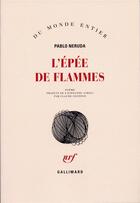 Couverture du livre « L'Epee De Flammes » de Pablo Neruda aux éditions Gallimard