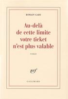 Couverture du livre « Au-delà de cette limite votre ticket n'est plus valable » de Romain Gary aux éditions Gallimard