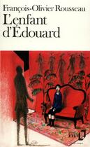 Couverture du livre « L'enfant d'Edouard » de Francois-Olivier Rousseau aux éditions Folio