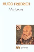 Couverture du livre « Montaigne » de Hugo Friedrich aux éditions Gallimard