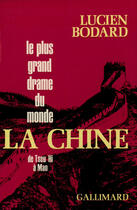 Couverture du livre « Le plus grand drame du monde, la chine - de tseu hi a mao » de Lucien Bodard aux éditions Gallimard (patrimoine Numerise)