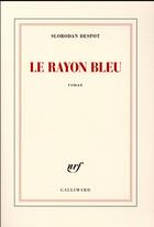 Couverture du livre « Le rayon bleu » de Slobodan Despot aux éditions Gallimard