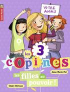 Couverture du livre « Les 3 copines T.2 ; les filles au pouvoir ! » de Anne-Marie Pol et Claire Delvaux aux éditions Pere Castor