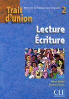 Couverture du livre « Trait d'union : Trait d'union 2 lecture ecriture » de Sophie Etienne et Herve Adami aux éditions Cle International